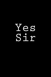 Yes Sir: Notebook, 150 Lined Pages, Glossy Softcover, 6 X 9 (Paperback)