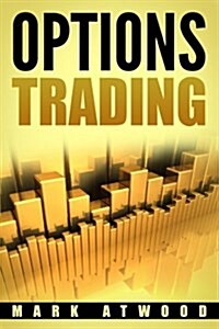 Options Trading: How You Can Make Money Trading Options: Even If Youre a Bit Lazy (But Motivated) (Paperback)
