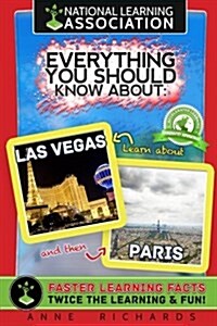 National Learning Association Everything You Should Know about Las Vegas and Paris Faster Learning Facts (Paperback)