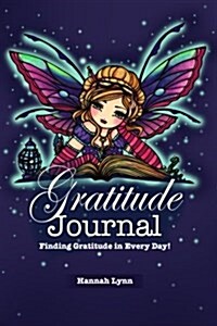 Gratitude Journal: Finding Gratitude in Every Day!: (Bookworm Fairy Cover) (Paperback)