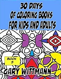 30 Days of Coloring Books for Kids and Adults Book 5: Patterns (Paperback)