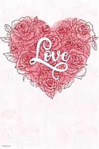 Love Notebook: Lined Notebook for Love Journal, Love Diary, Love Blankbook, Valentines Day Gifts, Heart Book, Heart Gift with Quotes (Paperback)
