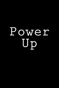 Power Up: Notebook, 150 Lined Pages, Glossy Softcover, 6 X 9 (Paperback)