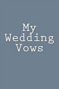 My Wedding Vows: Journal, 150 Lined Pages, Glossy Softcover, 6 X 9 (Paperback)