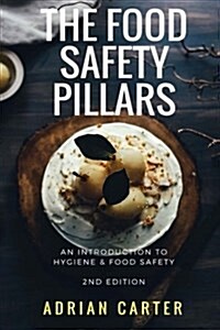 The Food Safety Pillars: An Introduction to Hygiene and Food Safety (Paperback)