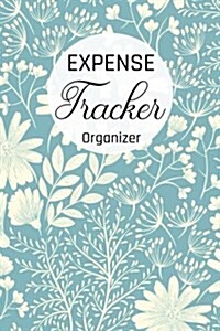 Expense Tracker Organizer: Keep Track Daily Record about Personal Cash Management (Cost, Spending, Expenses). Ideal for Travel Cost, Family Trip (Paperback)