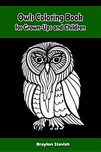 Owls Coloring Book for Grown-Ups and Children: 45+ Owls Pictures to Color and for Fun, Let Your Imagination Run Wild (Paperback)