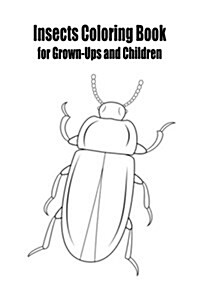 Insects Coloring Book for Grown-Ups and Children: 45+ Insects Pictures to Color and for Fun, Let Your Imagination Run Wild (Paperback)