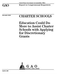 Charter Schools: Education Could Do More to Assist Charter Schools with Applying for Discretionary Grants (Paperback)
