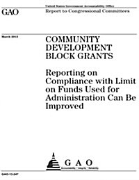 Development Block Grants: Reporting on Compliance with Limit on Funds Used for Administration Can Be Improved (Paperback)