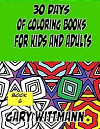 30 Days of Coloring Books for Kids and Adults Book 6 (Paperback)