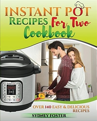 Instant Pot for Two Cookbook: Easy & Delicious Recipes (Slow Cooker for 2, Healthy Dishes) (Paperback)