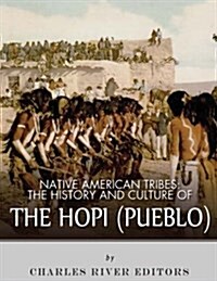 Native American Tribes: The History and Culture of the Hopi (Pueblo) (Paperback)