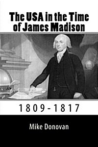 The USA in the Time of James Madison: 1809-1817 (Paperback)