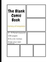 Blank Comic Book: Variety of Templates, 2-9 Panel Layouts, 136 Pages, 8.5 X 11 Inches, Comic Panel, for Drawing Your Own Comics, Idea an (Paperback)