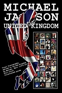 Michael Jackson - United Kingdom Discography - Vinyl Records (1972-2014): Full Color Discography Edited in United Kingdom by Motown and Epic. (Paperback)