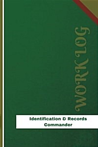 Identification & Records Commander Work Log: Work Journal, Work Diary, Log - 126 Pages, 6 X 9 Inches (Paperback)