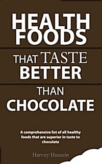 Health Foods That Taste Better Than Chocolate: The Pages Are Blank, But the Humor Is Priceless (Paperback)