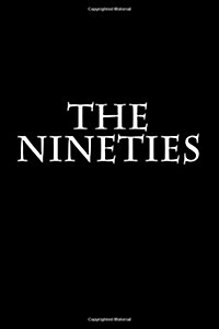 The Nineties: Notebook, 150 Lined Pages, Glossy Softcover, 6 X 9 (Paperback)