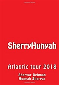 Sherryhunyah: Atlantic Tour 2018 (Paperback)