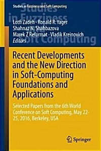 Recent Developments and the New Direction in Soft-Computing Foundations and Applications: Selected Papers from the 6th World Conference on Soft Comput (Hardcover, 2018)