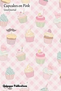 Cupcakes on Pink Lined Journal: Medium Lined Journaling Notebook, Cupcakes on Pink Cover, 6x9, 130 Pages (Paperback)