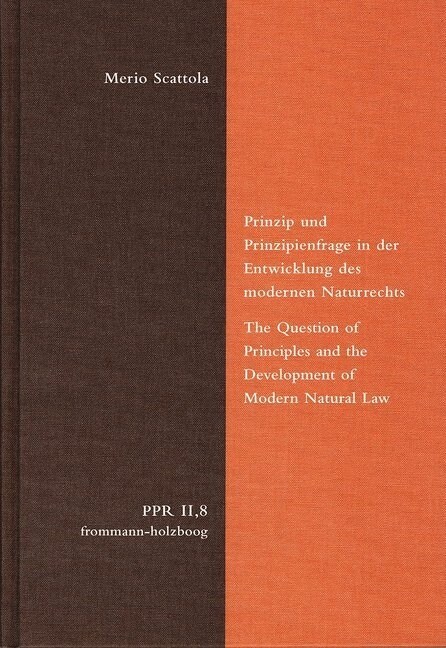 Prinzip Und Prinzipienfrage in Der Entwicklung Des Modernen Naturrechts (Hardcover)