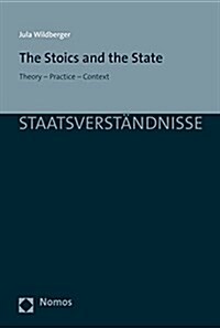 The Stoics and the State: Theory - Practice - Context (Paperback)