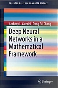 Deep Neural Networks in a Mathematical Framework (Paperback, 2018)