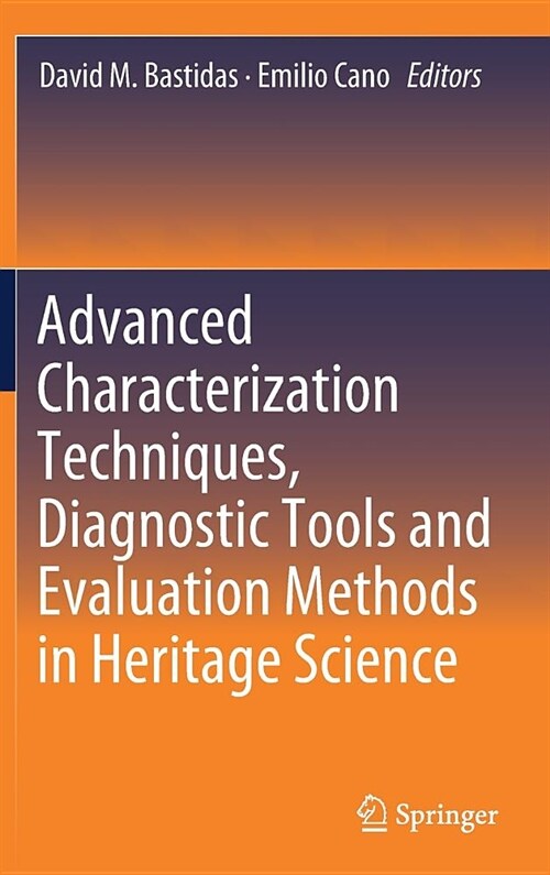 Advanced Characterization Techniques, Diagnostic Tools and Evaluation Methods in Heritage Science (Hardcover, 2018)