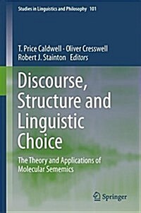 Discourse, Structure and Linguistic Choice: The Theory and Applications of Molecular Sememics (Hardcover, 2018)