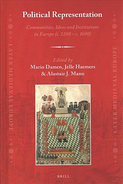 Political Representation: Communities, Ideas and Institutions in Europe (C. 1200 - C. 1690) (Hardcover)