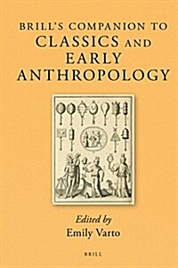 Brills Companion to Classics and Early Anthropology (Hardcover)