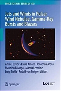 Jets and Winds in Pulsar Wind Nebulae, Gamma-Ray Bursts and Blazars (Hardcover, 2018)