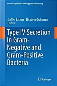 Type IV Secretion in Gram-Negative and Gram-Positive Bacteria (Hardcover, 2017)