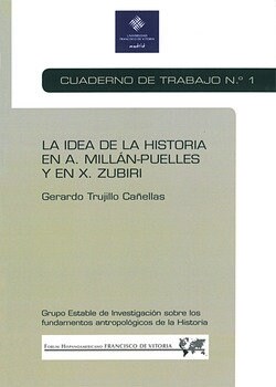 LA IDEA DE LA HISTORIA EN A. MILLAN-PUELLES Y EN X. ZUBIRI : CUADERNODE TRABAJO 1 (Book)