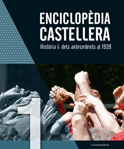 ENCICLOPEDIA CASTELLERA. HISTORIA I: DELS ANTECEDENTS AL 1939 (Hardcover)