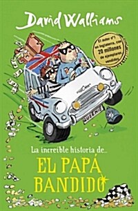 La Incre?le Historia De... el Pap?Bandido = Bad Dad (Hardcover)