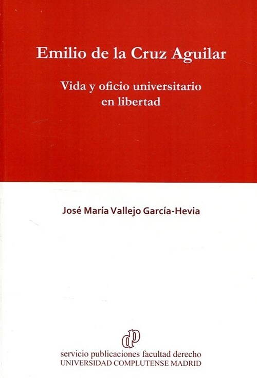 EMILIO DE LA CRUZ AGUILAR. VIDA Y OFICIO UNIVERSITARIO EN LIBERTAD (Paperback)