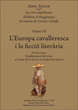 LA CORT NAPOLITANA DALFONS EL MAGNANIM:  EL CONTEXT DE CURIAL E GUELFA. VOLUM III: LEUROPA CAVALLERESCA (Paperback)