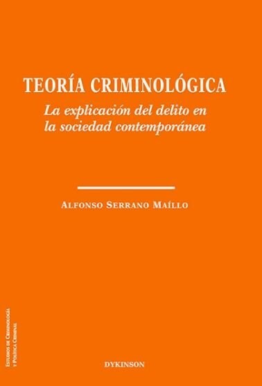 TEORIA CRIMINOLOGICA. LA EXPLICACION DEL DELITO EN LA SOCIEDAD CONTEMPORANEA (Paperback)