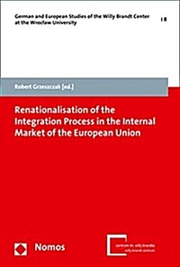 Renationalisation of the Integration Process in the Internal Market of the European Union (Paperback)