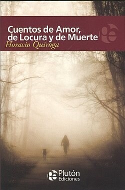 CUENTOS DE AMOR, DE LOCURA Y DE MUERTE (Paperback)