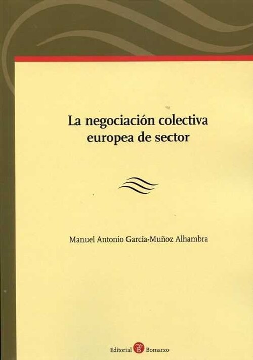 LA NEGOCIACION COLECTIVA EUROPEA DE SECTOR (Paperback)