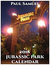 2018 Jurassic Park Calendar: Jurassic Wall Calendar, Jurassic Book Calendar, Jurassic Paperback Calendar (Paperback)