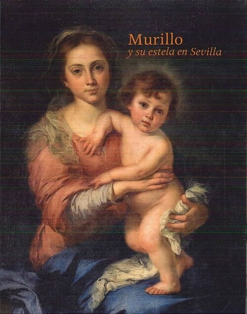 MURILLO Y SU ESTELA EN SEVILLA (CAT.EXPOSICION) (Paperback)