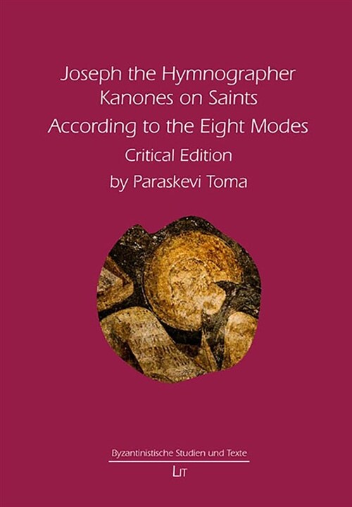 Joseph the Hymnographer, 12: Kanones on Saints According to the Eight Modes. Critical Edition (Paperback)