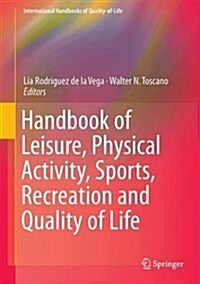 Handbook of Leisure, Physical Activity, Sports, Recreation and Quality of Life (Hardcover, 2018)