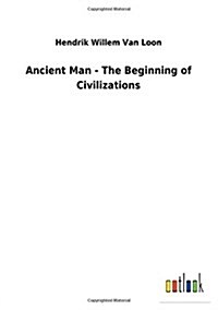 Ancient Man - The Beginning of Civilizations (Paperback)