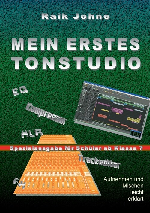 Mein erstes Tonstudio - Spezialausgabe f? Sch?er ab Klasse 7: Aufnehmen und Mischen leicht erkl?t (Paperback)